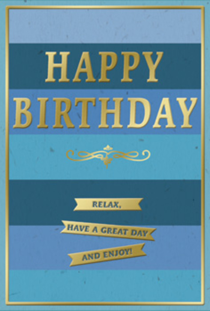 A sophisticated birthday card in layered blues and gold stands as the focal point, its design offering the same kind of calm reassurance you might feel looking over the trees of Dartmouth Park on a clear day. The entire face of the card is divided into broad horizontal stripes of blue, moving gradually from rich navy through teal and soft ocean tones to a light, airy sky blue. This progression creates a soothing, horizon-like effect, the colours blending subtly while still clearly defined, reminiscent of distant views towards Highgate and Tufnell Park. Centred on this blue backdrop, the greeting HAPPY BIRTHDAY is embossed in tall, confident capital letters of metallic gold. The lettering is gently raised, giving it a tactile quality that you can almost sense under your fingers, catching highlights when the card tilts, like sun glancing off a polished picture frame in a Dartmouth Park living room. Beneath the main greeting is an elegant golden flourish, curving gracefully with a slightly vintage character that adds a romantic note to the otherwise contemporary layout. Below this flourish lie three narrow gold banners arranged one beneath the other. Each banner holds part of a friendly message encouraging the recipient to relax, have a great day, and enjoy, as if the card itself is offering permission to pause and savour the occasion. A delicate gold border traces the outer edge, completing the design with a neat, refined finish. Imagine this card propped beside a vase of freshly arranged stems from a local florist, catching soft, indirect daylight through a North London window and radiating tranquil birthday joy without any need for bright, overpowering colours.